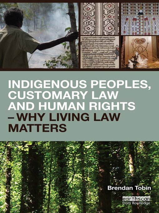 Title details for Indigenous Peoples, Customary Law and Human Rights--Why Living Law Matters by Brendan Tobin - Available